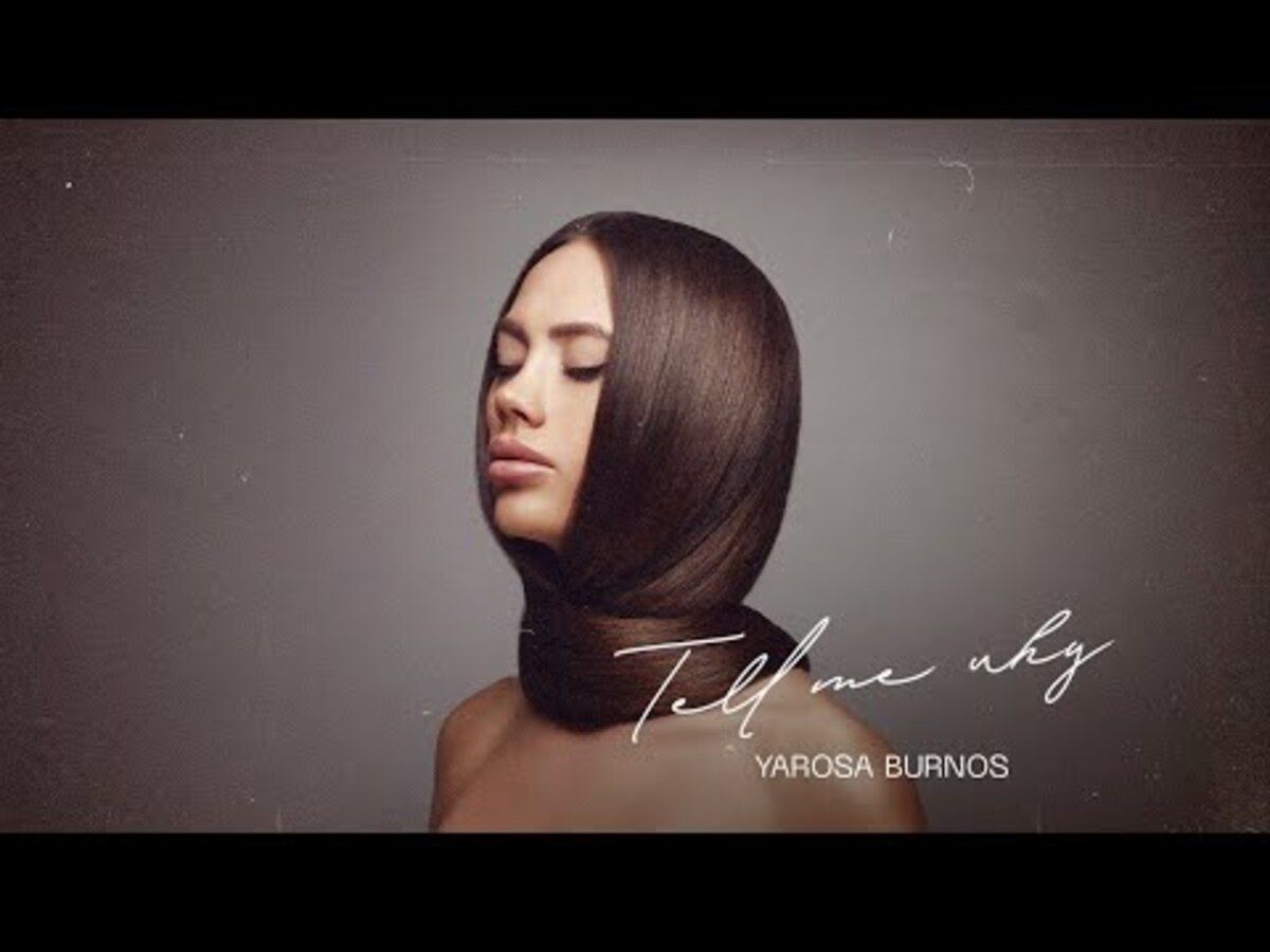 Співачка YAROSA BURNOS презентувала атмосферний кліп на пісню "Tell me why"